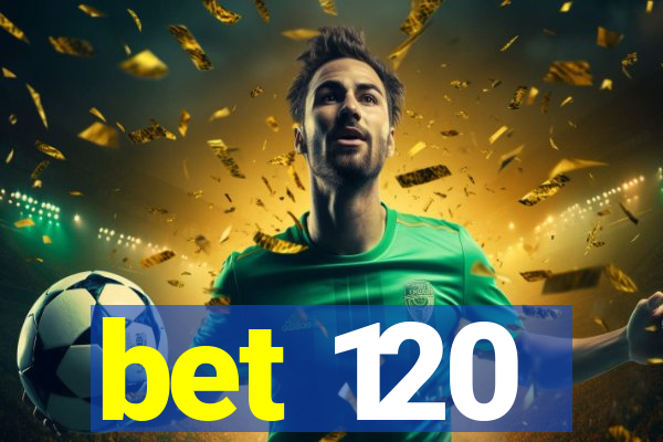 bet 120